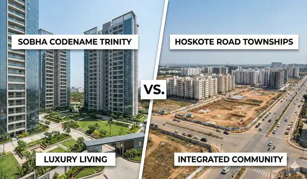 Sobha Codename Trinity vs. Hoskote Road Townships: A Comparison